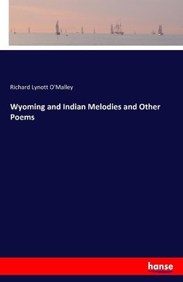 Wyoming and Indian Melodies and Other Poems