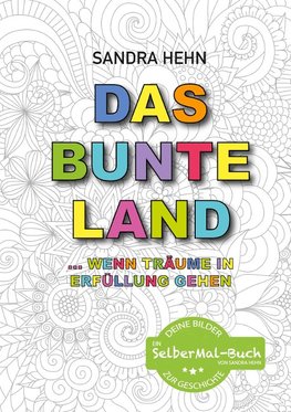 Das bunte Land ... wenn Träume in Erfüllung gehen