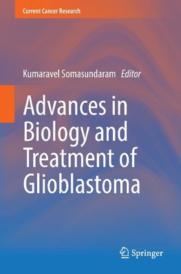 Advances in Biology and Treatment of Glioblastoma