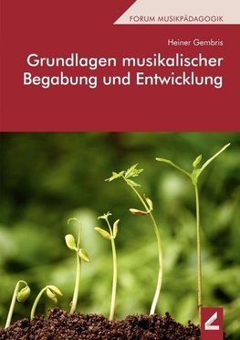 Grundlagen musikalischer Begabung und Entwicklung