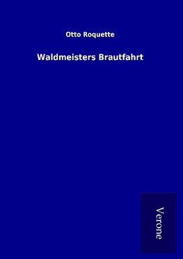 Waldmeisters Brautfahrt