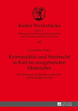 Peters, G: Kriminalität und Strafrecht in Kiel im ausgehende