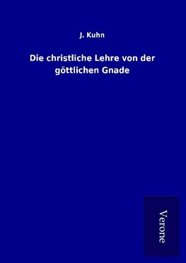 Die christliche Lehre von der göttlichen Gnade