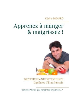 Apprenez à manger & maigrissez !