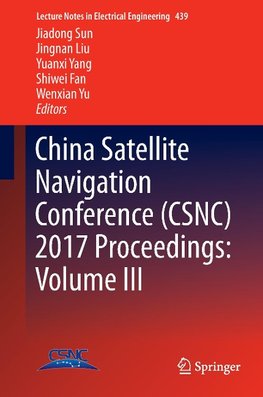 China Satellite Navigation Conference (CSNC) 2017 Proceedings: Volume III