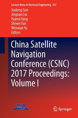 China Satellite Navigation Conference (CSNC) 2017 Proceedings: Volume I