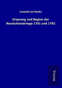 Ursprung und Beginn der Revolutionskriege 1791 und 1792