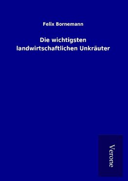 Die wichtigsten landwirtschaftlichen Unkräuter