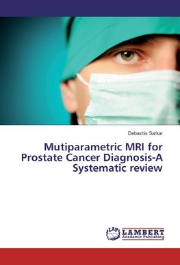 Mutiparametric MRI for Prostate Cancer Diagnosis-A Systematic review