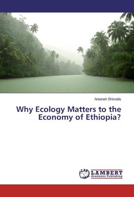 Why Ecology Matters to the Economy of Ethiopia?