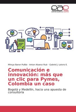 Comunicación e innovación: más que un clic para Pymes, Colombia un caso