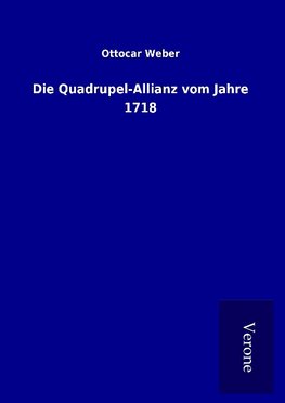 Die Quadrupel-Allianz vom Jahre 1718