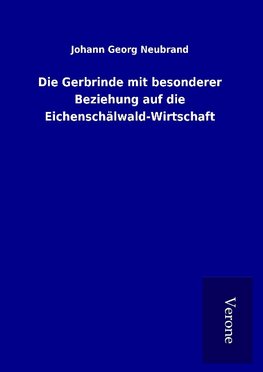 Die Gerbrinde mit besonderer Beziehung auf die Eichenschälwald-Wirtschaft