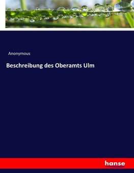 Beschreibung des Oberamts Ulm