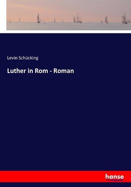 Luther in Rom - Roman