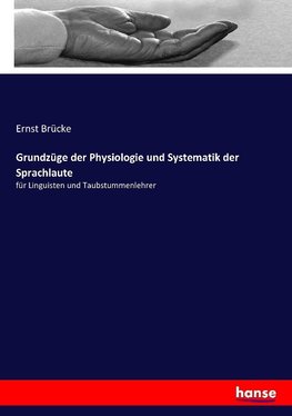 Grundzüge der Physiologie und Systematik der Sprachlaute