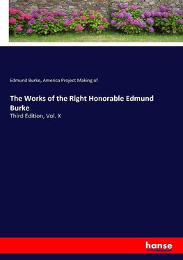 The Works of the Right Honorable Edmund Burke