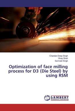 Optimization of face milling process for D3 (Die Steel) by using RSM