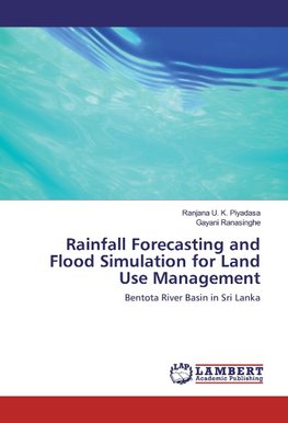 Rainfall Forecasting and Flood Simulation for Land Use Management