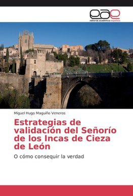 Estrategias de validación del Señorío de los Incas de Cieza de León