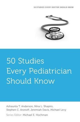 Anderson, A: 50 Studies Every Pediatrician Should Know