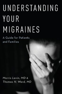 Levin, M: Understanding Your Migraines