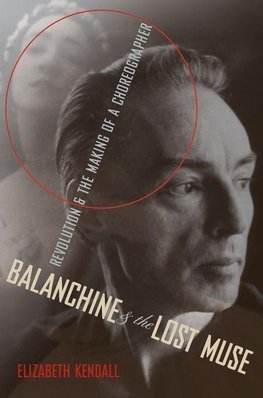 Kendall, E: Balanchine and the Lost Muse