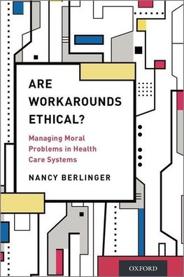 Berlinger, N: Are Workarounds Ethical?