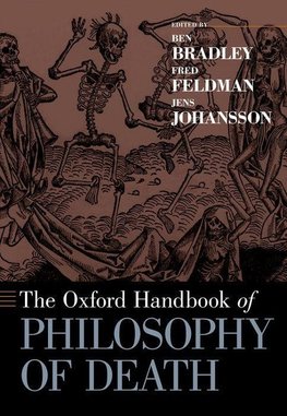 Bradley, B: Oxford Handbook of Philosophy of Death