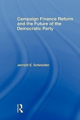 Schneider, J: Campaign Finance Reform and the Future of the