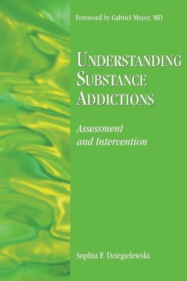 Dziegielewski, S: Understanding Substance Addictions