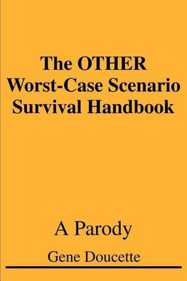 The OTHER Worst-Case Scenario Survival Handbook