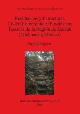 Residencias y Estructuras Civico-Ceremoniales Posclásicas Tarascas de la Región de Zacapu (Michoacán, México)