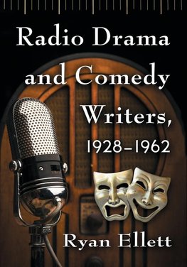 Ellett, R:  Radio Drama and Comedy Writers, 1928-1962