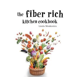 The Fiber Rich Kitchen Cookbook