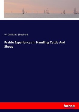 Prairie Experiences in Handling Cattle And Sheep