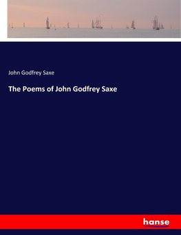 The Poems of John Godfrey Saxe