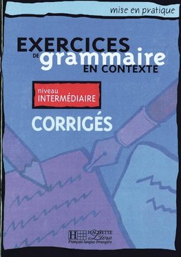 Exercices de grammaire en contexte. Niveau intermédiaire. Corrigés - Lösungsheft