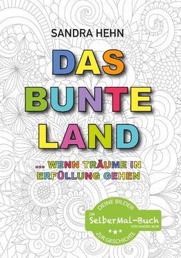 Das bunte Land ... wenn Träume in Erfüllung gehen