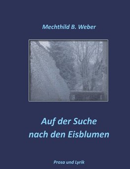 Auf der Suche nach den Eisblumen