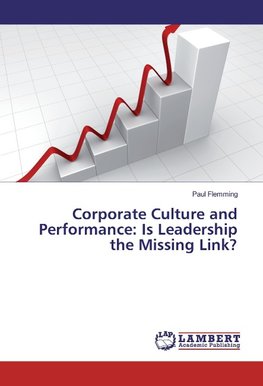 Corporate Culture and Performance: Is Leadership the Missing Link?