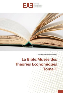 La Bible:Musée des Théories Économiques Tome 1