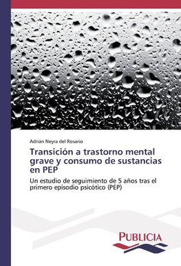 Transición a trastorno mental grave y consumo de sustancias en PEP