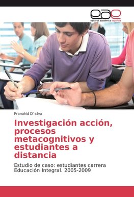 Investigación acción, procesos metacognitivos y estudiantes a distancia