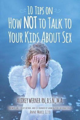 10 Tips on How NOT to Talk to Your Kids about Sex