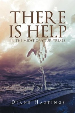 There Is Help In The Midst Of Your Trials