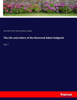 The Life and Letters of the Reverend Adam Sedgwick