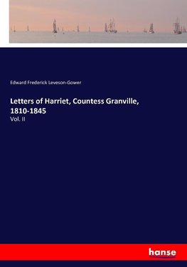 Letters of Harriet, Countess Granville, 1810-1845