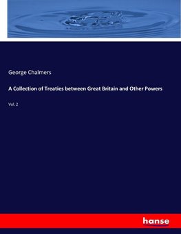 A Collection of Treaties between Great Britain and Other Powers