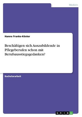 Beschäftigen sich Auszubildende in Pflegeberufen schon mit Berufsausstiegsgedanken?